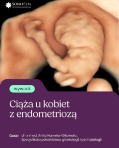 Ciąża u kobiet z endometriozą – co warto wiedzieć?